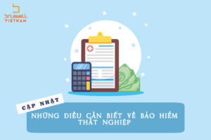 Cập Nhật – Những Điều Cần Biết Về Bảo Hiểm Thất Nghiệp